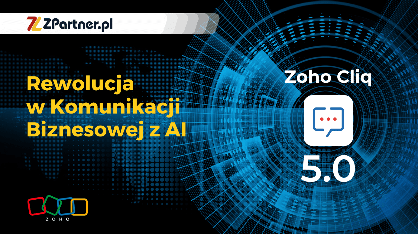 Zoho Cliq 5.0: Rewolucja w Komunikacji Biznesowej z AI