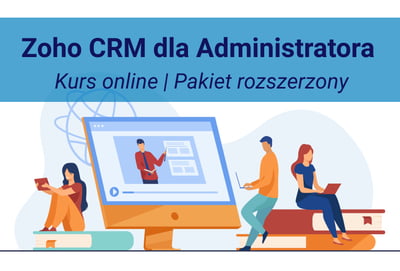 Kurs online - Zoho CRM dla administratorów + 4 godziny z konsultantem Zoho