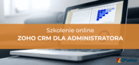 Szkolenie otwarte Online Zoho CRM dla administratorów - Admin Specialist
